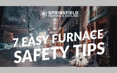 7 Easy Furnace Safety Tips From Springfield Heating & Cooling